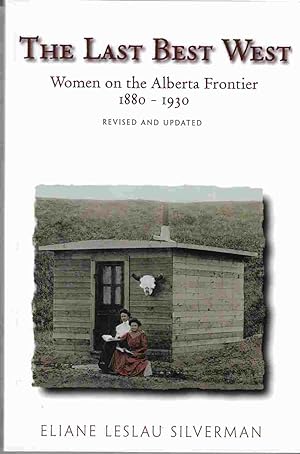 Seller image for The Last Best West Women on the Alberta Frontier 1880-1930 for sale by Riverwash Books (IOBA)