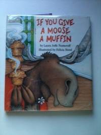 Imagen del vendedor de If You Give A Moose A Muffin a la venta por WellRead Books A.B.A.A.
