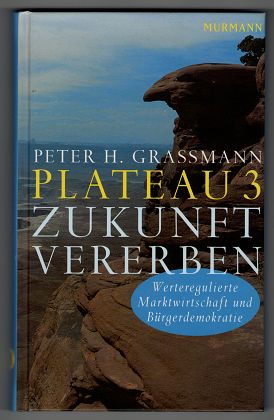 Plateau 3: Zukunft vererben. Werteregulierte Marktwirtschaft und Bürgerdemokratie.