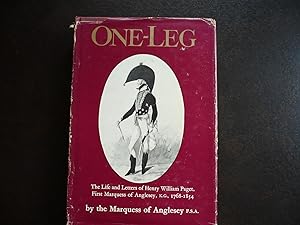 Seller image for One-Leg: The Life and Letters of Henry William Paget, First Marquess of Anglesey K. G. (1768-1854). for sale by J. King, Bookseller,