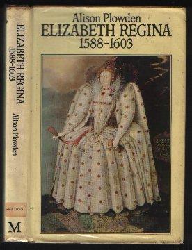 Elizabeth Regina The Age of Triumph 1588-1603