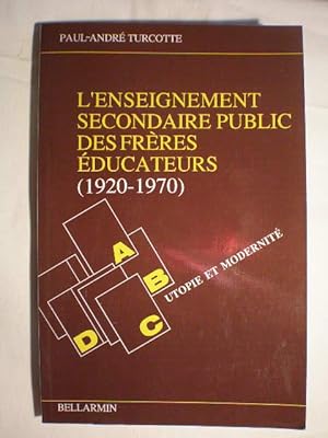 L'enseignement secondaire public des Frères Éducateurs (1920-1970). Utopie et modernité