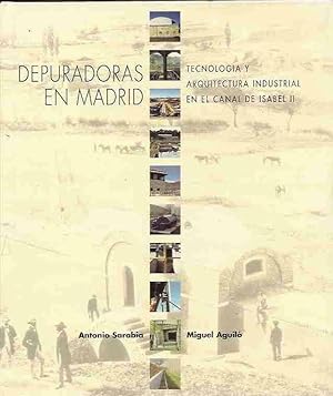 Immagine del venditore per DEPURADORAS EN MADRID. TECNOLOGIA Y ARQUITECTURA INDUSTRIAL EN EL CANAL DE ISABEL II venduto da Desvn del Libro / Desvan del Libro, SL