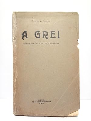 A Grei: Subsidios para a Demografía Portuguesa. (Leçoes efectuadas na Universidade Popular do Por...