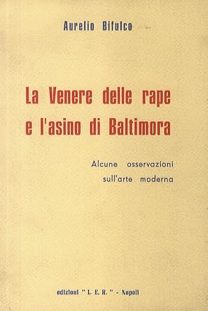 La Venere delle rape e l'asino di Baltimora. Alcune osservazioni sull'arte moderna.