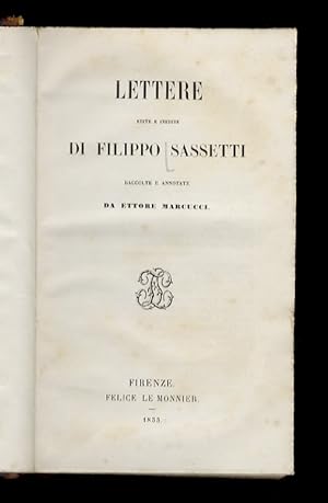 Imagen del vendedor de Lettere edite ed inedite di Filippo Sassetti. Raccolte e annotate da Ettore Marcucci. a la venta por Libreria Oreste Gozzini snc