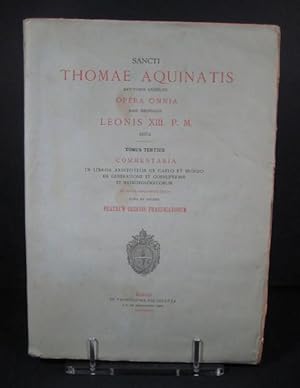Opera Omnia iussu Impensaque Leonis XIII (13) P.M. Tomus Tertius Commentaria in Libros Aristoteli...