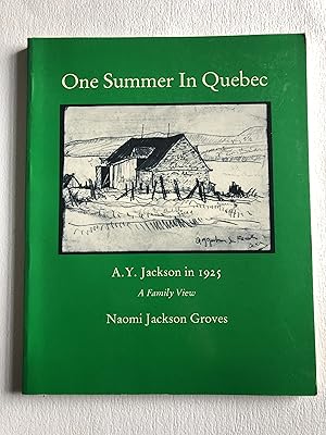 One Summer In Quebec. A.Y. Jackson in 1925 : A Family View