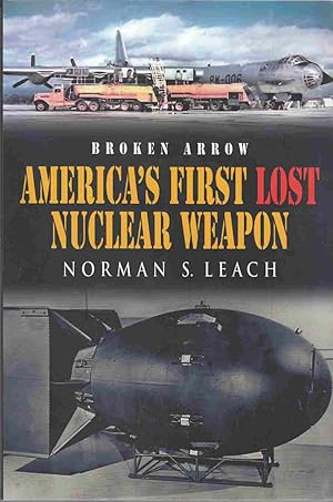 Seller image for Broken Arrow America's First Lost Nuclear Weapon for sale by Riverwash Books (IOBA)