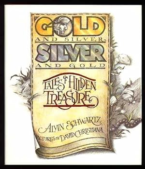 Imagen del vendedor de Gold and Silver, Silver and Gold : Tales of Hidden Treasure a la venta por Rivelli's Books