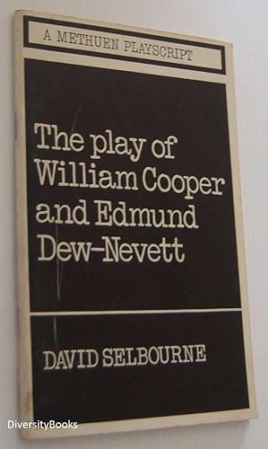 THE PLAY OF WILLIAM COOPER AND EDMUND DEW-NEVETT [A Methuen Playscript]