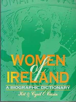 Bild des Verkufers fr WOMEN OF IRELAND: A BIOGRAPHICAL DICTIONARY zum Verkauf von The Old Bookshelf