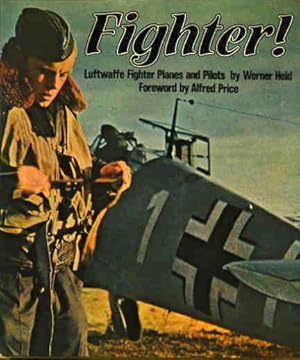 Imagen del vendedor de Fighter! : Luftwaffe Fighter Planes and Pilots.[Die deutsche Tagjagd][Luftwaffe Units; Reconstruction of the German Fighter Arm After the First WOrld War; Legion Condor; Polish Theatre; Battle of the German Bight; Norway & Denmark; Soviet Campaign, a la venta por Joseph Valles - Books