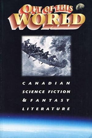 Bild des Verkufers fr OUT OF THIS WORLD: Canadian Science Fiction & Fantasy Literature. zum Verkauf von Bookfever, IOBA  (Volk & Iiams)