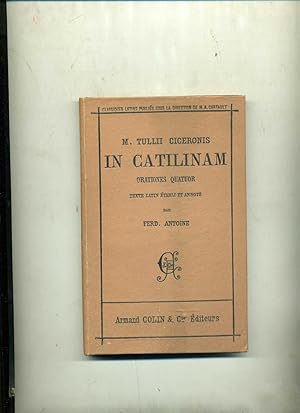 Immagine del venditore per M. TULLII CICERONIS IN CATILINAM ORATIONES QUATUOR Publies avec une Introduction et un Commentaire explicatif par Ferd. Antoine venduto da Librairie CLERC