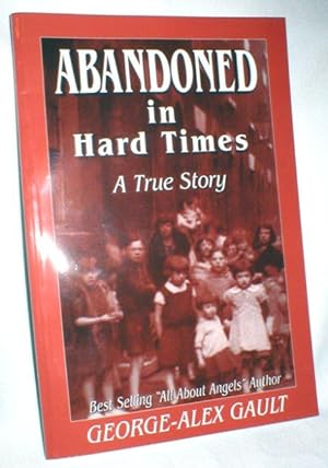 Seller image for Abandoned in Hard Times; A True Story (Signed) for sale by Dave Shoots, Bookseller