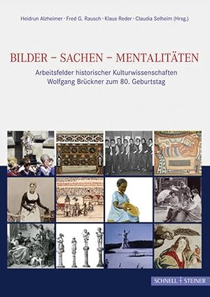 Immagine del venditore per Bilder - Sachen - Mentalitten: Arbeitsfelder historischer Kulturwissenschaften. Wolfgang Brckner zum 80. Geburtstag venduto da artbook-service