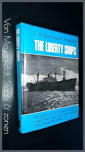 Seller image for The Liberty ships - the history of the 'emergency' type cargo ships constructed in de United States during World War II for sale by Von Meyenfeldt, Slaats & Sons