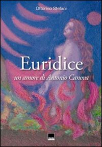 Image du vendeur pour Euridice. Un amore di Antonio Canova mis en vente par Libro Co. Italia Srl