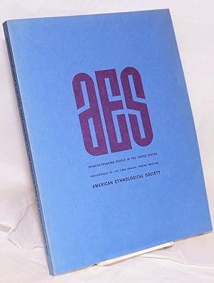 Image du vendeur pour Spanish-speaking people in the United States; proceedings of the 1968 annual spring meeting of the American Ethnological Scoiety mis en vente par Bolerium Books Inc.