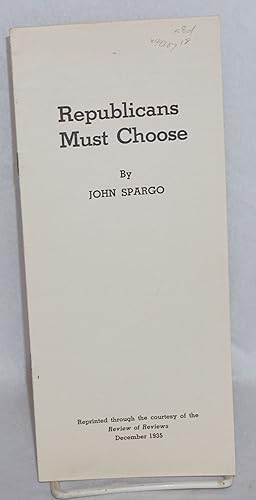 Republicans must choose: Reprinted through the courtesy of the Review of Reviews, December 1935