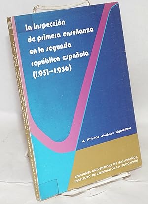 Imagen del vendedor de La inspeccion de primera enseanza en la Segunda Republica Espaola (1931-1936) a la venta por Bolerium Books Inc.