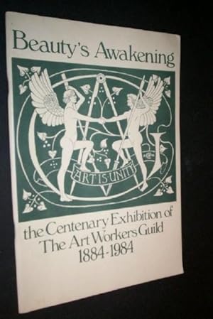 Beauty's Awakening the Centenary Exhibition of The Art Workers Guild 1884-1984.