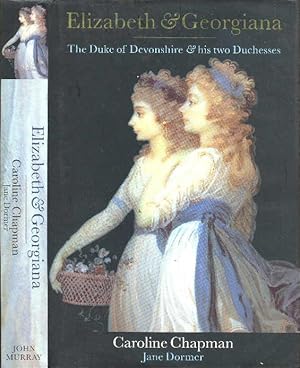 Elizabeth and Georgiana: The Duke of Devonshire and His Two Duchesses