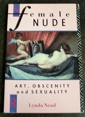 Immagine del venditore per The Female Nude: Art, Obscenity and Sexuality venduto da Defunct Books