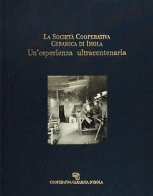 Image du vendeur pour La Societ Cooperativa Ceramica di Imola. Un'esperienza ultracentenaria. Vol.I. mis en vente par FIRENZELIBRI SRL