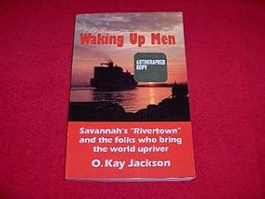 Waking Up Men : Savannah's Rivertown and the Folks Who Bring the World Upriver