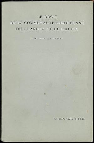 Seller image for LE DROIT DE LA COMMUNAUT� EUROP�ENNE DU CHARBON ET DE L'ACIER, UNE �TUDE DES SOURCES for sale by La Memoire du Droit