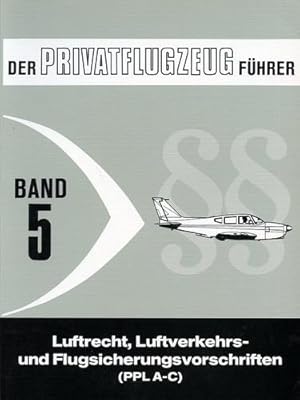 Bild des Verkufers fr Der Privatflugzeugfhrer - Band 5, Luftrecht, Luftverkehrs- und Flugsicherungsvorschriften (PPL A-C) zum Verkauf von Antiquariat Lindbergh