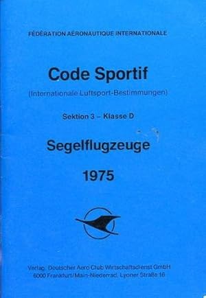 Immagine del venditore per Code Sportif der FAI - Internationale Luftsportbestimmungen, Sektion 3 - Klasse D - Segelflugzeuge venduto da Antiquariat Lindbergh