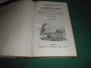 Tratado completo de Agricultura teorica y practica. Obra clasica de economia rural, adornada con ...