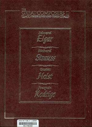 Image du vendeur pour Edward Elgar 1857-1934 / Richard Strauss 1864-1949 / Gustav Holst 1874-1934 / Joaquin Rodrigo b.1901 (The Great Composers II, Their Lives and Times, Volume 4) mis en vente par Bookmarc's