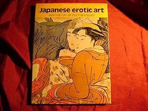 Seller image for Japanese Erotic Art and the Life of the Courtesan. for sale by BookMine