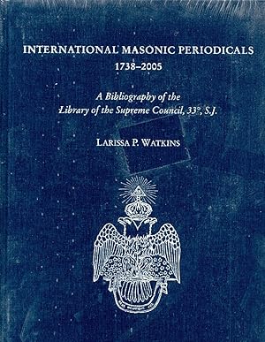 Seller image for International Masonic Periodicals, 1738-2005: A Bibliography of the Library of the Supreme Council, 33p0s, S.J. for sale by Book Booth