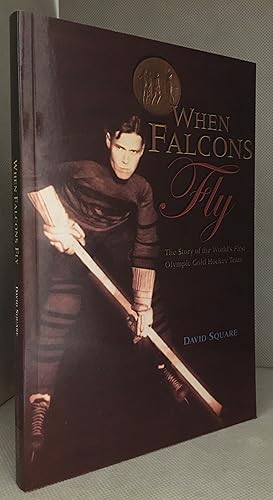 When Falcons Fly; The Story of the World's First Olympic Gold Hockey Team