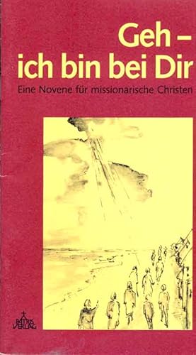 Bild des Verkufers fr Geh - ich bin bei Dir. Eine Novene fr missionarische Christen. Herausgeber: Schnstatt-Bewegung im Erzbistum Paderborn. zum Verkauf von Online-Buchversand  Die Eule