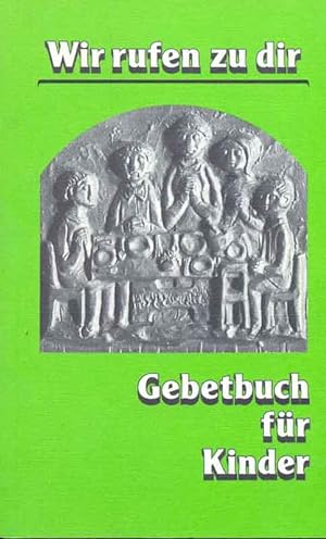 Seller image for Wir rufen zu dir - Gebetbuch fr Kinder for sale by Online-Buchversand  Die Eule