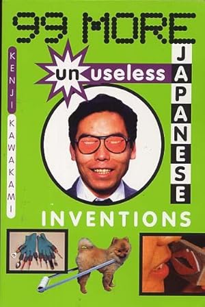 99 More Unuseless Japanese Inventions. The Art Of Chindogu.