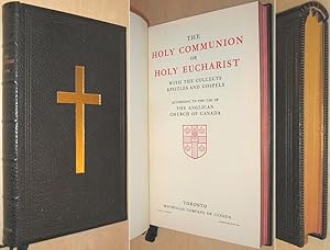 The Holy Communion or Holy Eucharist with the Collects Epistles and Gospels According to the Use ...