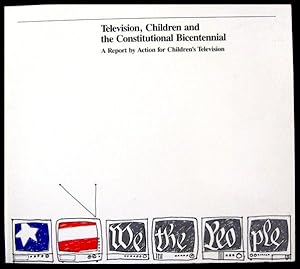 Television, Children and the Constitutional Bicentennial: A Report by Action for Children's Telev...