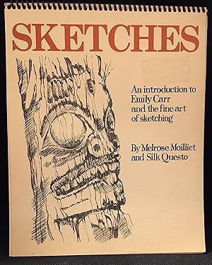 Sketches; An introductionto Emily Carr and the fine art of sketching