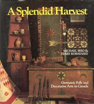 A SPLENDID HARVEST: Germanic Folk and Decorative Arts in Canada