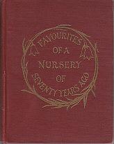 Bild des Verkufers fr Favourites of a Nursery of Seventy Years Ago; and Some Others of Later Date zum Verkauf von Monroe Bridge Books, MABA Member