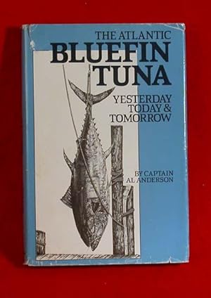 Image du vendeur pour The Atlantic Bluefin Tuna: Yesterday, Today & Tomorrow mis en vente par Bruce Irving