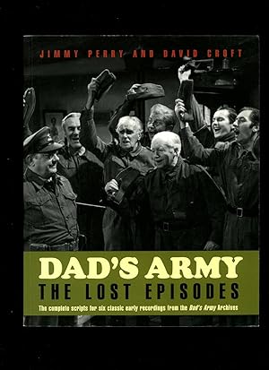 Imagen del vendedor de Dad's Army; The Lost Episodes. The Complete Scripts for Six Classic Early Recordings from the Archives a la venta por Little Stour Books PBFA Member