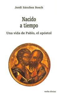 Seller image for Nacido a tiempo. La vida de Pablo, el apstol for sale by Librera Antonio Azorn